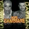 La Magnifica - No Cambiare (feat. Dayran) - Single